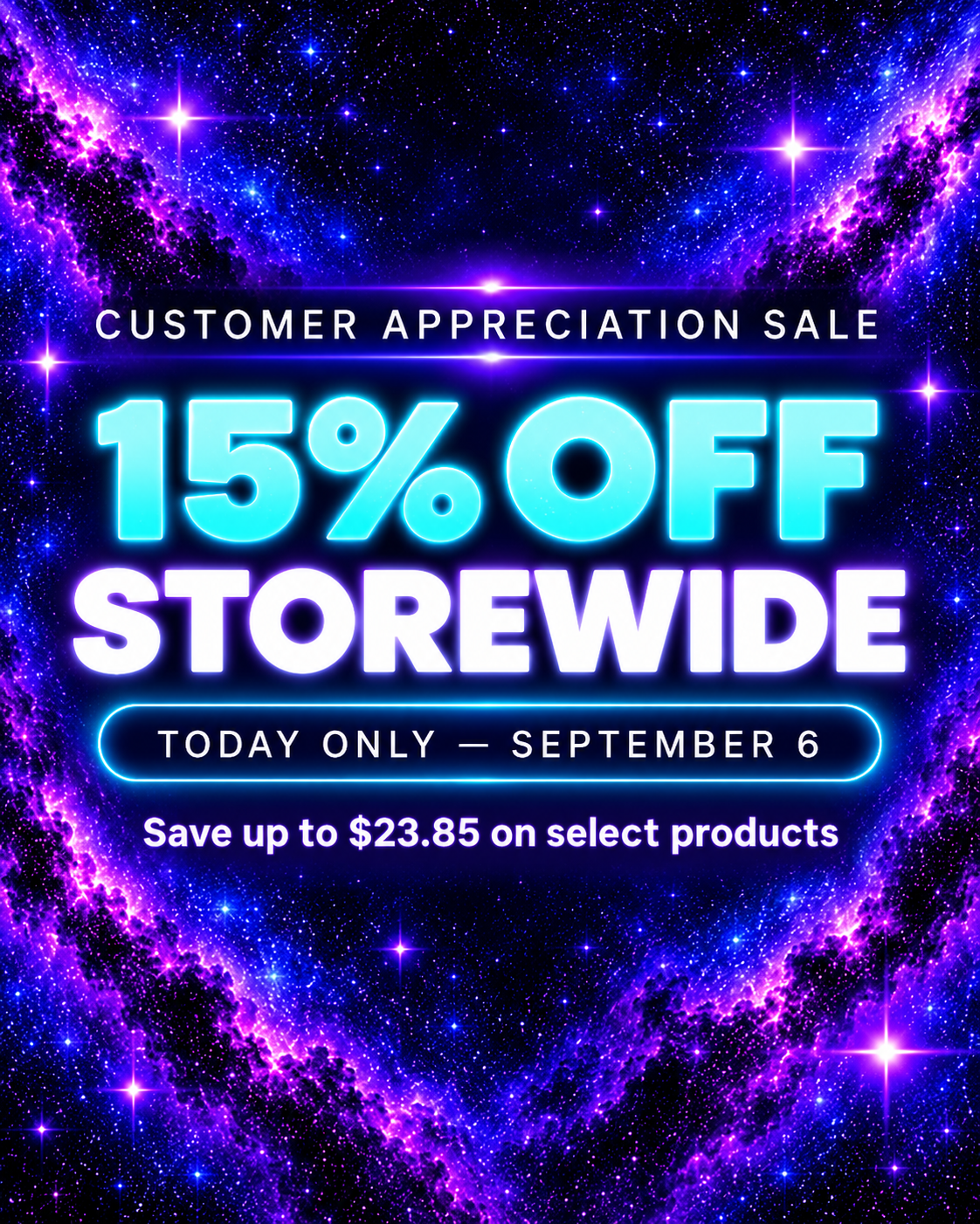 CUSTOMER APPRECIATION SALE
15% OFF STOREWIDE TODAY ONLY!
Sale ends tonight, September 6 at midnight ET.